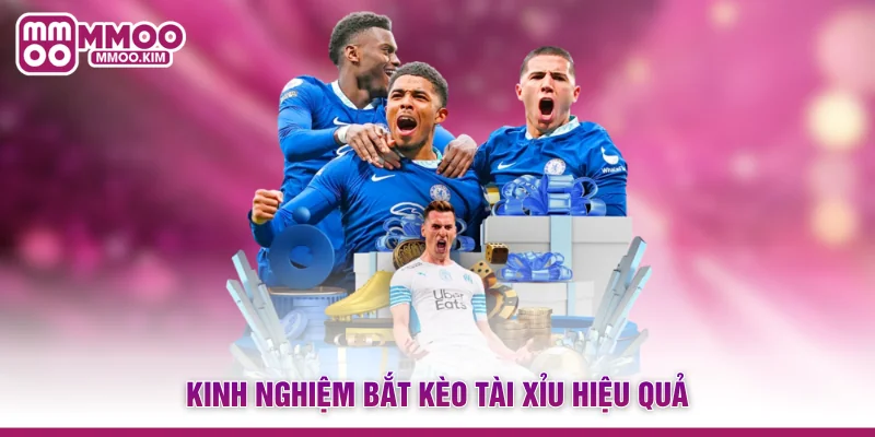 Kinh nghiệm bắt kèo Tài xỉu hiệu quả